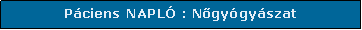 Szvegdoboz: Pciens NAPL : Ngygyszat